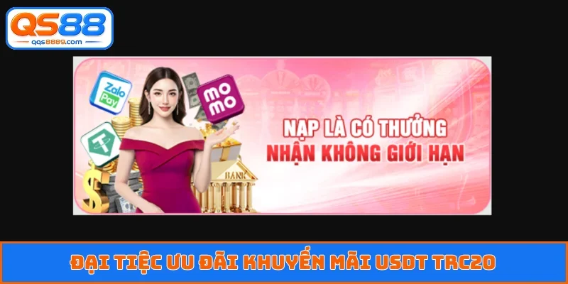 Khuyến Mãi USDT TRC20 - Mỗi Lần Nạp Là Mỗi Lần Nhận Thưởng