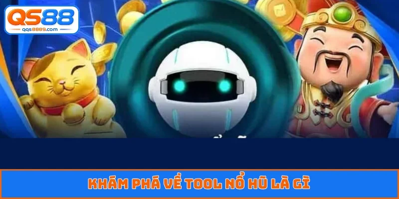 Tool Nổ Hũ Là Gì - Bí Mật Nâng Cao Cơ Hội Chiến Thắng